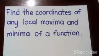 Finding coordinates of local Maxima and Minima of a function.