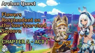 Flowers Resplendent on the Sun-Scorched Sojourn - Natlan Archon Quest Act 1 || ( No Commentary )