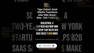 Tiger Global's Scott Shleifer Transitions After Wild, Bumpy Ride   SVC 1- 21 23