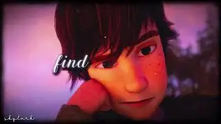 HTTYD // Find Your Way— for @SilverWings_Channel (Happy Belated Birthday)