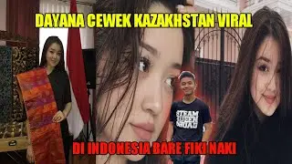 DAYANA CEWEK KAZAKHSTAN VIRAL DI INDONESIA