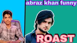 Abraz khan Reels Roast !