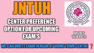 JNTUH Center Preference Option for Upcoming Semester Exam's|JNTUH Exams|JNTUH|