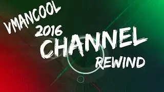 VMANCOOL CHANNEL REWIND 2016