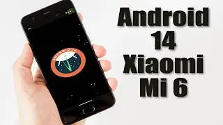 Install Android 14 on Xiaomi Mi 6 (LineageOS 21) - How to Guide!