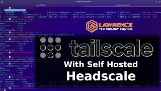 Tutorial: Using Tailscale Overlay Network VPN with the Self Hosted Headscale Controller