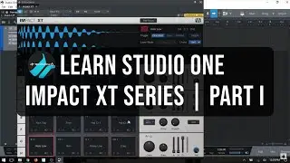 Learn Studio One 4 | Impact XT - In Depth | Part I