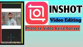InShot main photo se video kaise banaye || InShot app main video kaise banaye