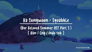 HA SUNGWOON (하성운) - Squabble [HAN/ENG/INDO Lyrics] (Our Beloved Summer OST Part 3)