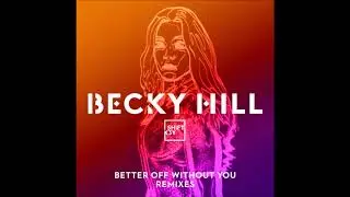 Becky Hill x ShiftK3Y - Better Off Without You (KC Light Remix)