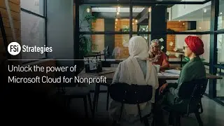 FSi - Microsoft Cloud For Nonprofit Webinar