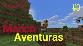 Mancoaventuras/ Serie de minecraft/ Avance #0