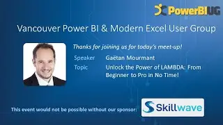 Unlock the Power of LAMBDA: Beginner to Pro in No Time! | Gaëtan Mourmant - VanPUG Excel Ed-Apr 2023