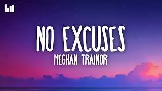Meghan Trainor - No Excuses (Lyrics)