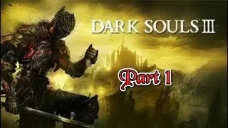 Dark Souls 3 part 1: the noob is back