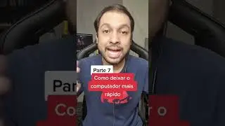 Como deixar o computador mais rápido - Parte 7