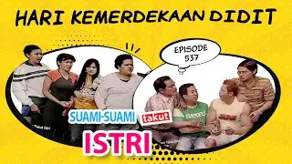 Hari Kemerdekaan Didit | Suami Suami Takut Istri Episode 537