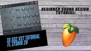 HOW TO USE 3X OSC IN FL STUDIO 20 | 3X OSC Sound Design Tutorial in FL Studio 20