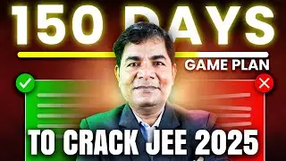 150 Days Strategy to Score 99%ile in JEE 2025 | 150 Days Game Plan | Motion JEE 