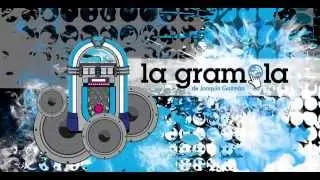 La Gramola de Joaquín Guzmán