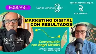 [PODCAST] Marketing Digital con Resultados - Conversación con Angel Méndez | T6 EP113