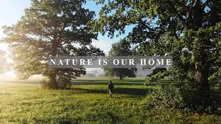 Nature is our home | Loodus on meie kodu