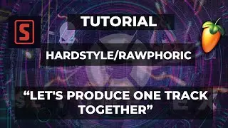 HARDSTYLE - RAWPHORIC TUTORIAL - LPOTT (FL STUDIO 21) PT 26