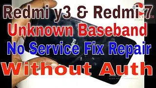 Redmi y3 & Redmi 7 Unknown Baseband  No Service Fix Repair Done File Free