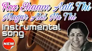 Roz Shaam Aati Thi Magar Aisi Na Thi Instrumental Song | Romantic instrumental Song |Lata Mangeshkar