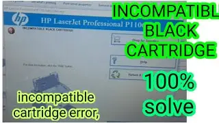 incompatible black cartridge hp laserjet || INCOMPATIBLE  CARTRIDGE || incompatible cartridge error,