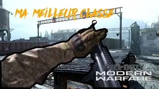 MA MEILLEUR CLASSE SUR MODERN WARFARE