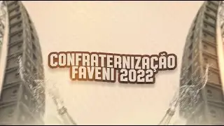 CONFRATERNIZAÇÃO FAVENI 2022