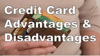 Credit Card Advantages and Disadvantages