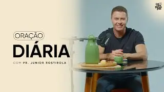 Oração diária com Junior Rostirola 