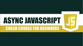 Asynchronous JavaScript Crash Course for Beginners