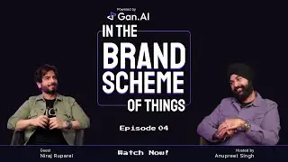 In the Brand Scheme of Things | Niraj Ruparel | Episode 4