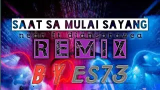 Saat sa mulai sayang | near ft dian sorowea remix es73