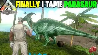 FINALLY I TAME PARASAUR | ARK SURVIVAL EVOLVED GAMEPLAY