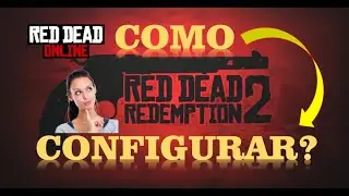 Como configurar o RED DEAD REDEMPTION 2? *atualizado*