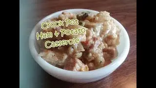 Crock Pot Ham & Potato Casserole