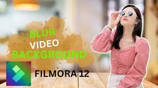 HOW TO BLUR VIDEO BACKGROUND IN FILMORA 12  |