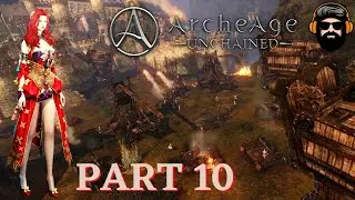 ARCHEAGE UNCHAINED Gameplay - FRESH START - Leveling FANATIC - PART 10 (no commentary)