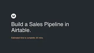 Build a Sales Pipeline in Airtable - Intro