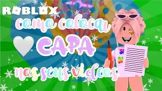 🧉· COMO COLOCAR E FAZER CAPAS NOS SEUS VIDEOS!