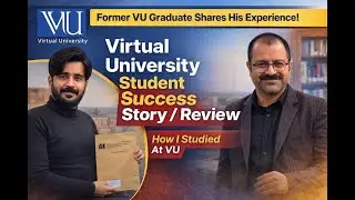 VU Ex-Students Review | Virtual University Study System Explained | Student Experience Podcast