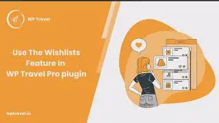 How to use the Wishlists feature in WP Travel Pro plugin? WP Travel Tutorial
