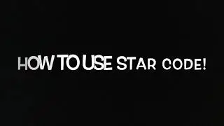 HOW TO USE STAR CODE!
