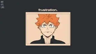 Frustration but it's lofi ~ Haikyuu