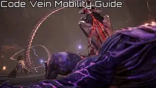 Code Vein Mobility Guide