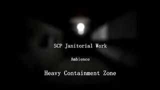 SCP Janitorial Work - Heavy Containment Zone Ambience